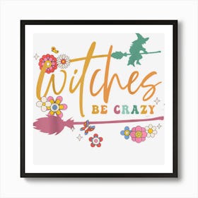 Witches Be Crazy Art Print