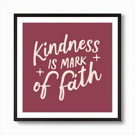 Kindness Is Mark Of Faith 1 Art Print