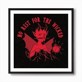 No Rest For The Wicked Square Art Print