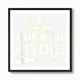 Witch Halloween Costume For Women Drink Up Witches Funny Pun Art Print