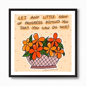 Let Any Sign Of Progress Remind You That You Can Do This Art Print