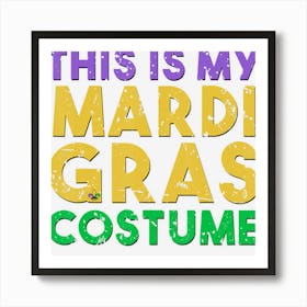 This Is My Mardi Gras Costume Drinking Gift Art Print