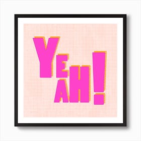 Yeah Art Print