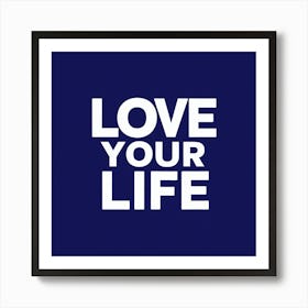 Love Your Life 2 Art Print