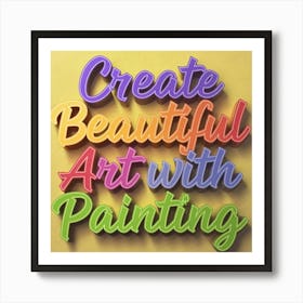 Create Beautiful With Painting 2 Art Print