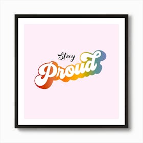 Stay Proud - Retro Rainbow Pride on Pink LGBTQ Art Print