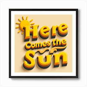 Here Comes The Sun 3D  Art Print