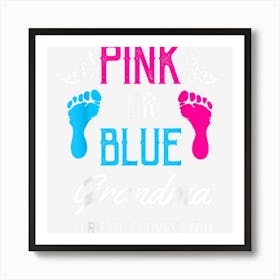 Gender Reveal Pink Or Blue Grandma Loves You Art Print