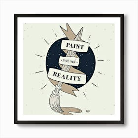 Paint Reality, Free vector lettering, and quote background with broom. Art Print