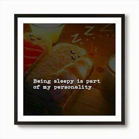 Being Sleepy Is Part Of My Personality Art Print