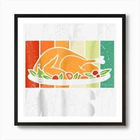 I Like It Mois Thanksgiving Costume Turkey Leg Day Art Print