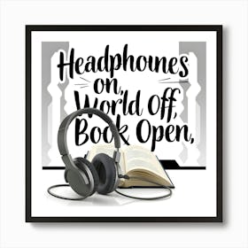 Headphones On World Off Book Open Art Print