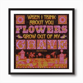 Flowers Grow Out Of My Grave Black Square Art Print