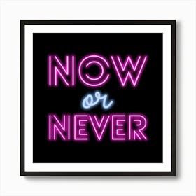 Now Or Never Art Print