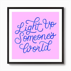 Light Up Someones World Square Art Print