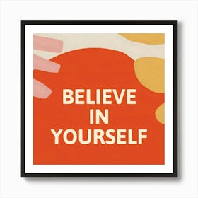 Believe In Yourself 2 Art Print