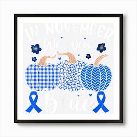 In November We Wear Blue Thanksgiving Diabetes Awareness Art Print