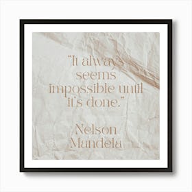 It Always Seems Impossible Until It'S Done Nelson Mandela 1 Art Print