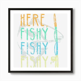 Here Fishy Fishy Fishing Lover Fishermans Gift Art Print