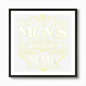 Only The Best Moms Get Promoted To Mima Grandma Gifts Art Print