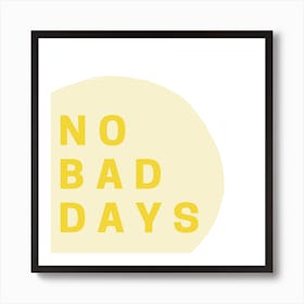 No Bad Days Art Print
