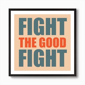 Fight The Good Fight Teal And Orange Square Art Print