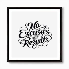 No Excuses Just Results Red Bubble Art Art Print