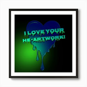 I love your he-artwork Art Print