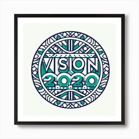 Vision 2020 6 Art Print