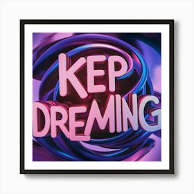 Keep Dreaming 1 Art Print