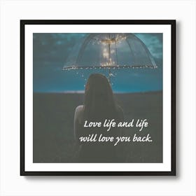 Love Life And Life Will Love You Back Art Print