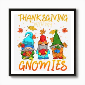 Thanksgiving With My Gnomies Love Gnomes Art Print