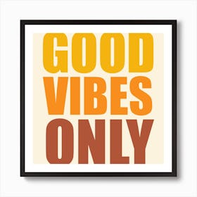 Good Vibes Only Sunshine Square Art Print