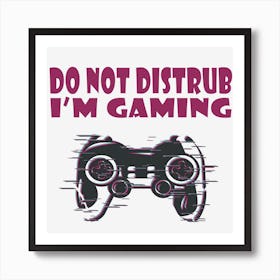 Do Not Disturb I'M Gaming Art Print