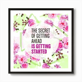 Secret of Getting Ahead is Getting Started Art Print