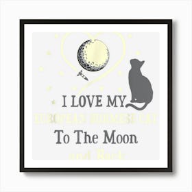 I Love My European Burmese Cat To Moon Cat Lover Funny Art Print