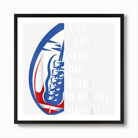 I Am A Rugby Player Rugby Squad Shirt Funny Rugby Sports Art Print