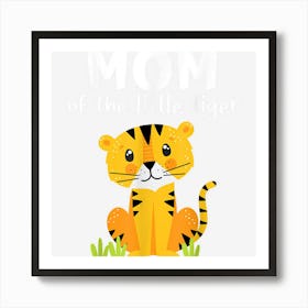 Mom Of The Little Tiger Birthday Boy Girl Family Matching 1 Art Print