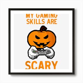 My Gaming Skills Are Legendary Gamer Halloween Costume Art Print