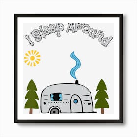 Funny Sarcastic I Sleep Around Rv Camping Outdoors Top Art Print