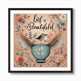 Life'S Beautiful Art Print