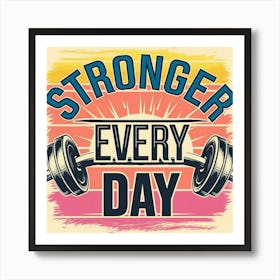 Stronger Every Day Art Print