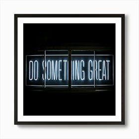 Do Something Great 1 Art Print