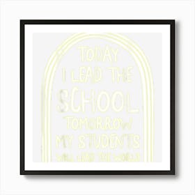 Positivity Today I Lead The School Leadership Director Teach Art Print