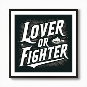 Lover Or Fighter Art Print