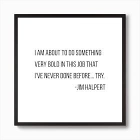 Try Jim Halpert Quote Art Print