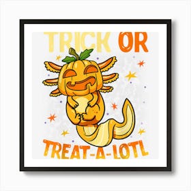 Axolotl Trick Or Treat Axolotl Funny Halloween Art Print