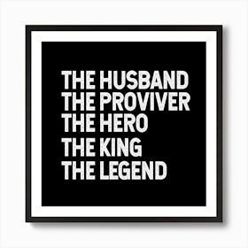 Husband Provider Hero Legend King Art Print