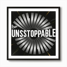 Be Unstoppable 3 Art Print