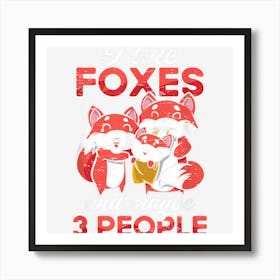 I Like Foxes And Maybe 3 People For A Carnivore Animal Art Print